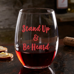 Stand Up & Be Heard Wine Glass