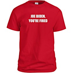 Joe Biden You're Fired T-Shirt